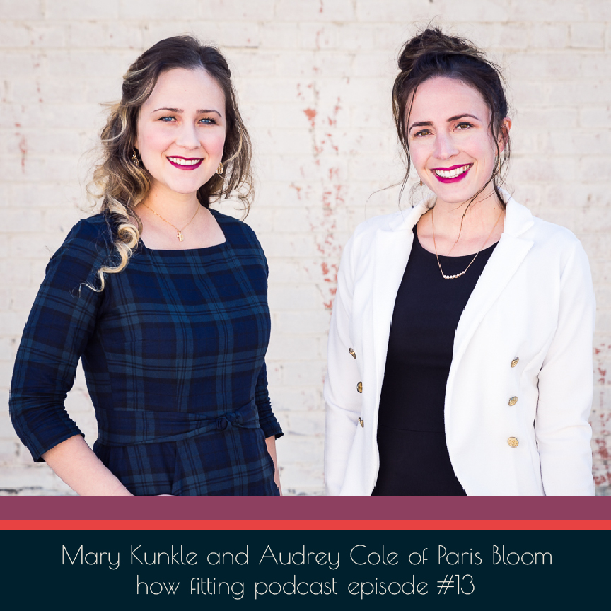 Mary Kunkle and Audrey Cole of Paris Bloom on the How Fitting podcast episode #13