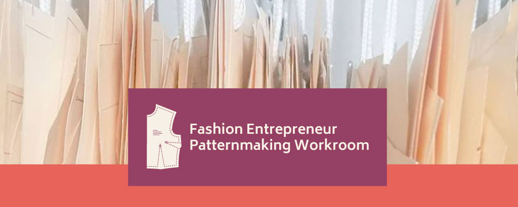 Fashion Entrepreneur Patternmaking Workroom