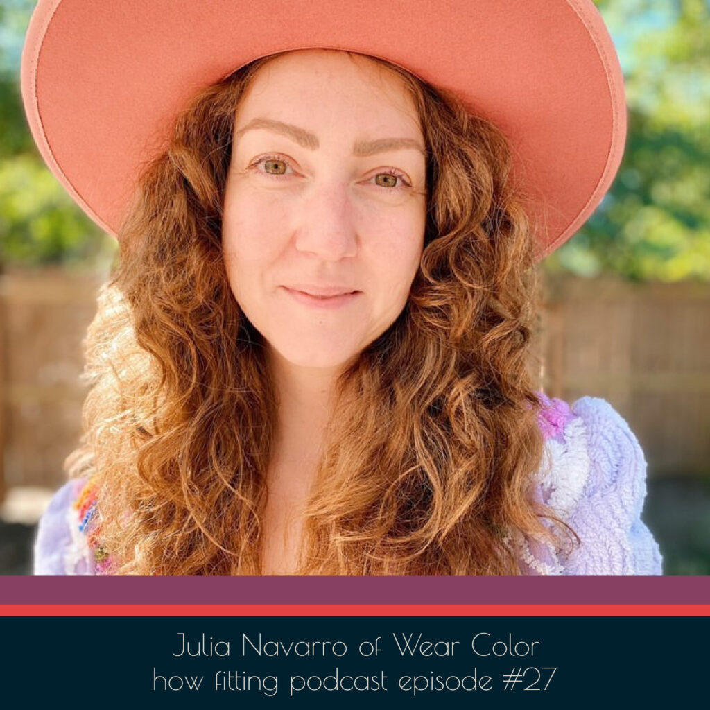 Julia Navarro of Wear Color on episode 27 of the How Fitting podcast.