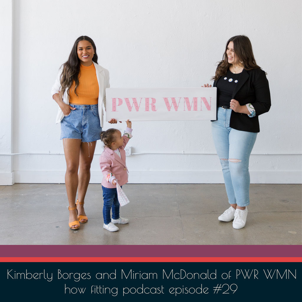 Kimberly Borges and Miriam McDonald of PWR WMN on the How Fitting podcast episode 29.