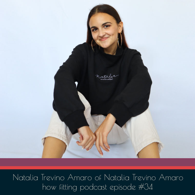 Natalia Trevino Amaro of Natalia Trevino Amaro on How Fitting Podcast episode 34