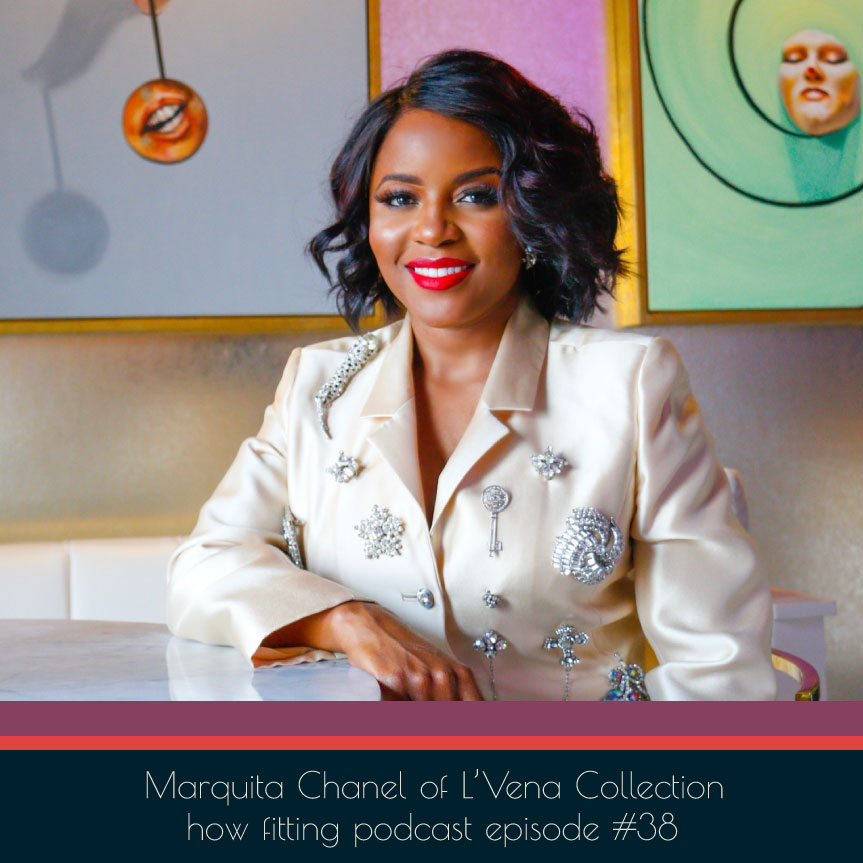 Marquita Chanel of L'Vena Collection on How Fitting Podcast episode 38