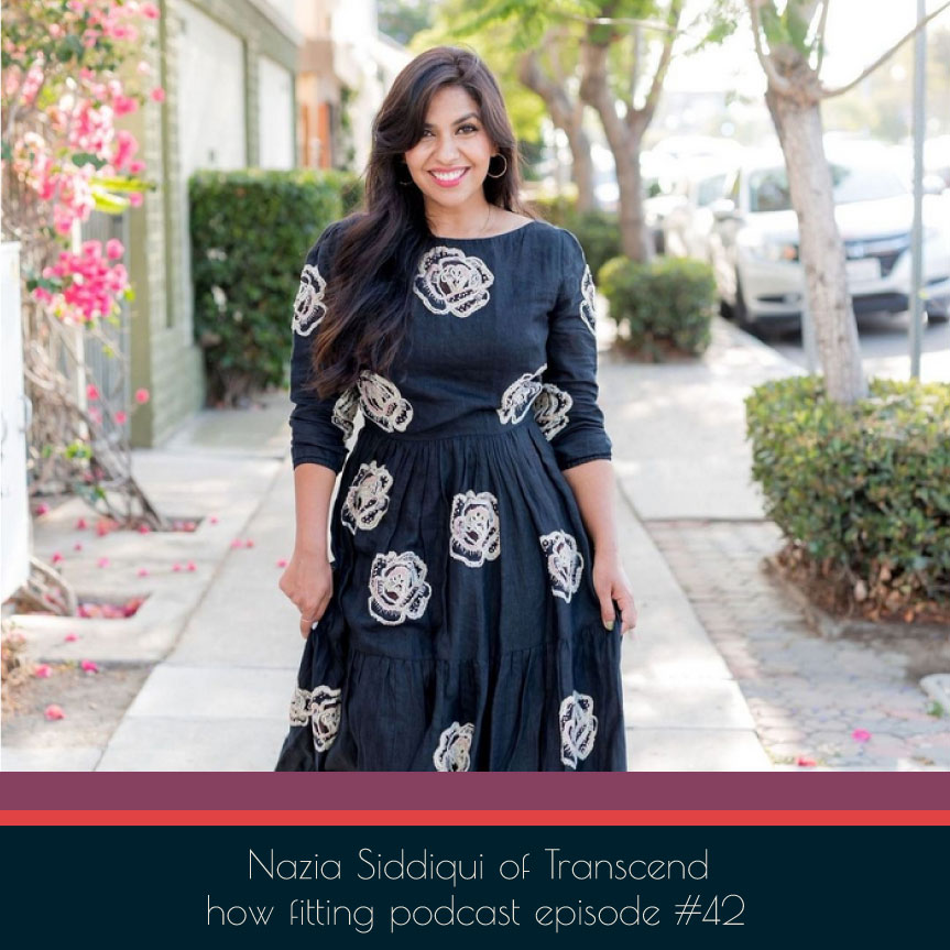 Nazia Siddiqui of Transcend on How Fitting Podcast episode 42.