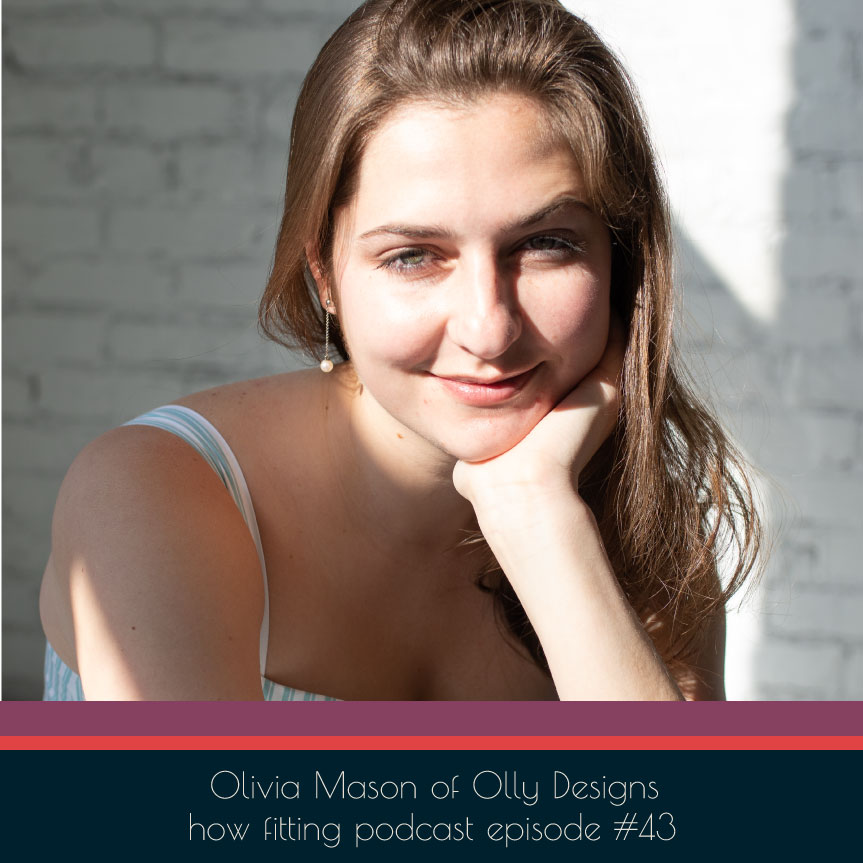 Olivia Mason of Olly Designs on How Fitting podcast episode 43.