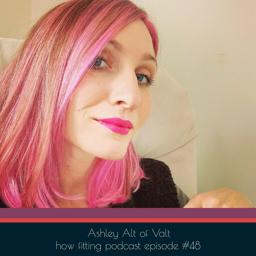 Ashley Alt of Valt on How Fitting podcast episode 48