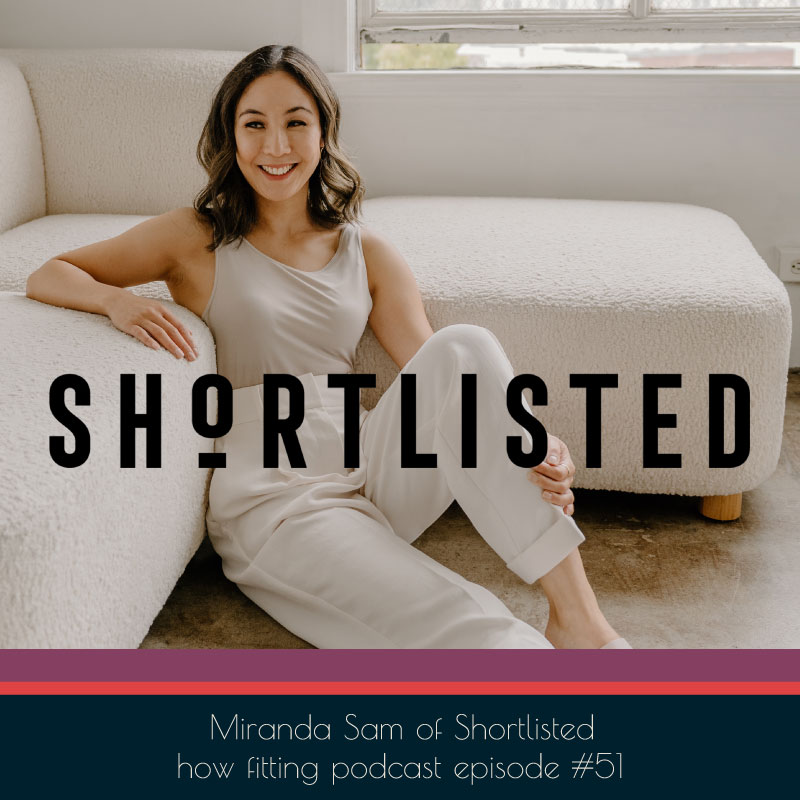 Miranda Sam of Shortlisted on How Fitting podcast episode 51
