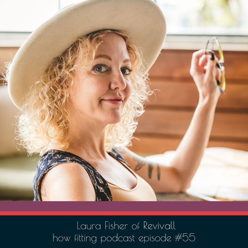 Laura Fisher of Revivall Clothing on How Fitting podcast episode 55