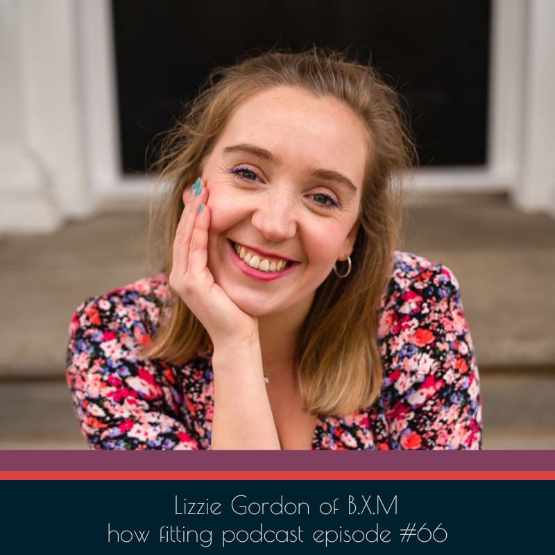 Lizzie Gordan of B.X.M. on the How Fitting podcast episode 66