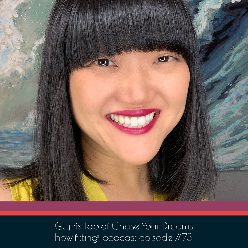 Glynis Tao of Chase Your Dreams Consulting on the How Fitting podcast episode 73