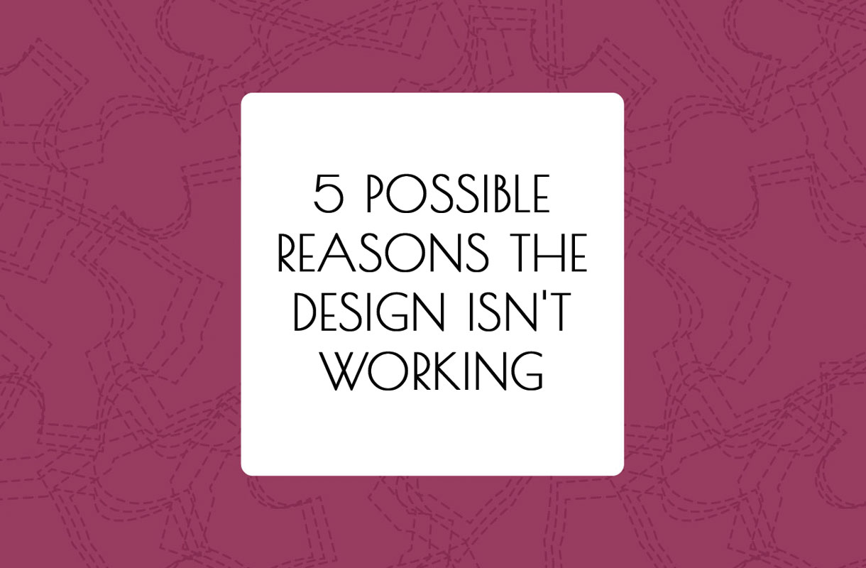 5 Possible Reasons The Design Isn’t Working | Alison Hoenes Design