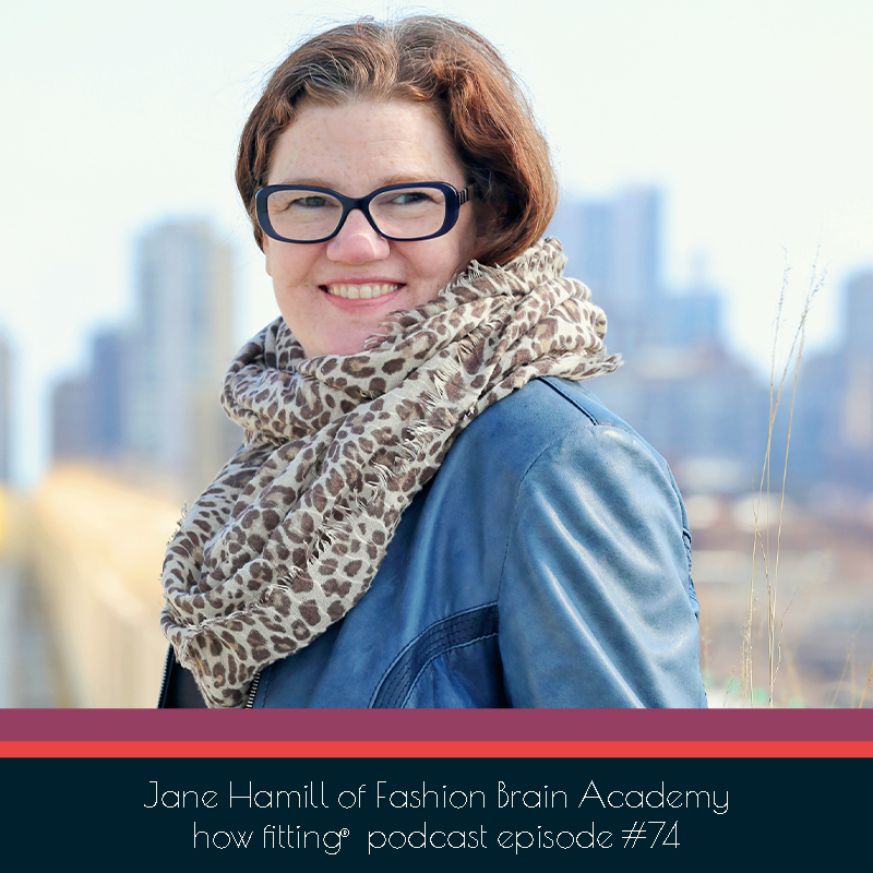 Jane Hamill of Fashion Brain Academy
on the How Fitting podcast episode 74