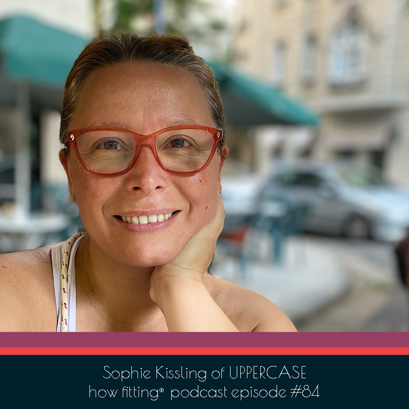 Sophie Kissling of UPPERCASE on the How Fitting podcast episode 84