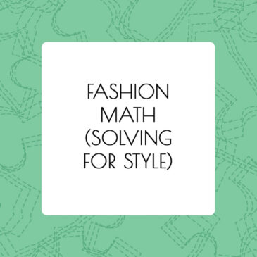 Fashion Math (Solving For Style) - article by Alison Hoenes