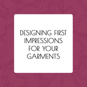 Designing First Impressions For Your Garments - article by Alison Hoenes
