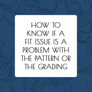 How To Know If A Fit Issue Is A Problem With The Pattern Or The Grading - article by Alison Hoenes