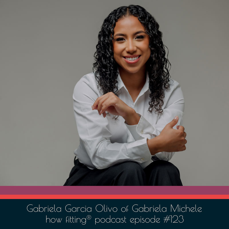 Gabriela Garcia Olivo of Gabriela Michele on How Fitting podcast episode 123